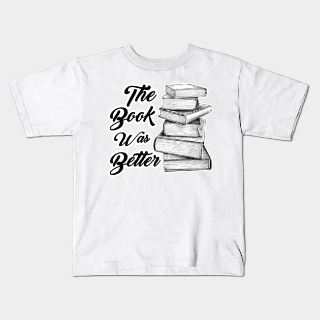 The book was better 2 Kids T-Shirt by Ashygaru